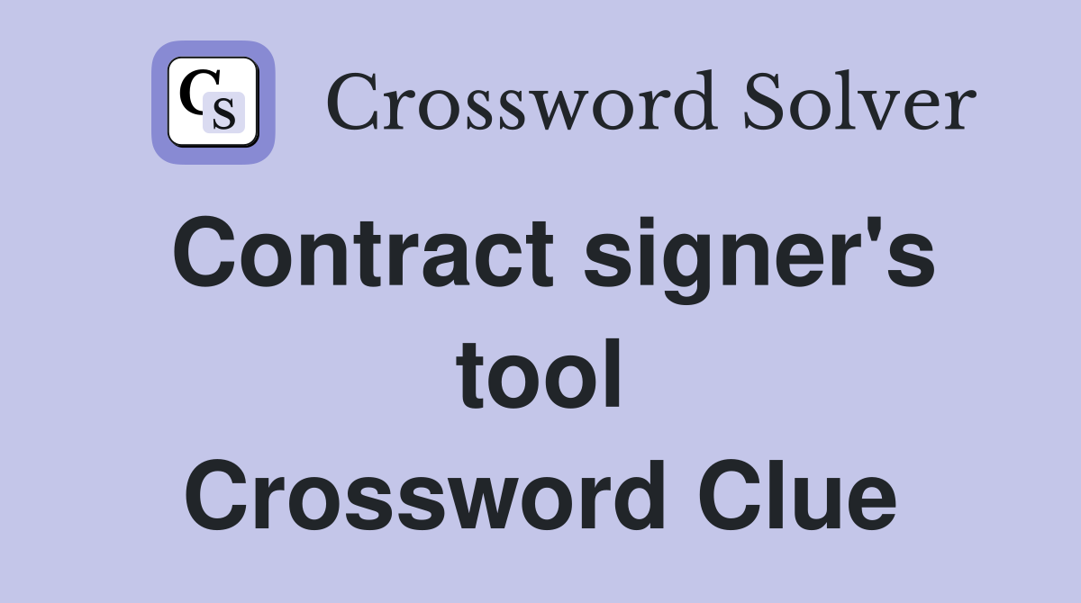 Contract signer's tool Crossword Clue