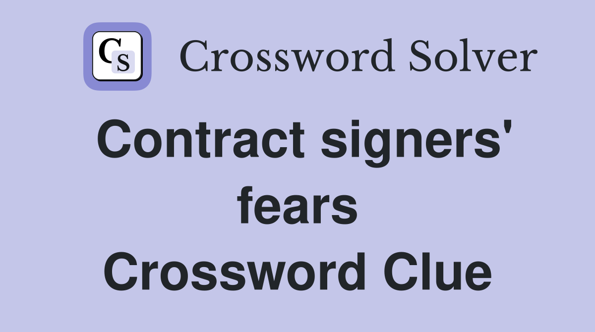 Contract signers' fears Crossword Clue