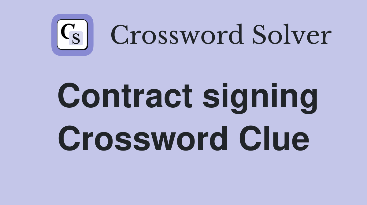 Contract signing Crossword Clue
