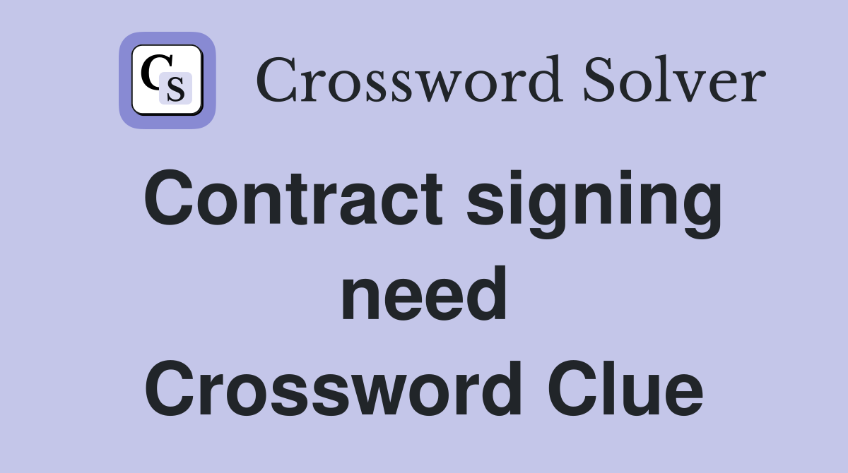 Contract signing need Crossword Clue