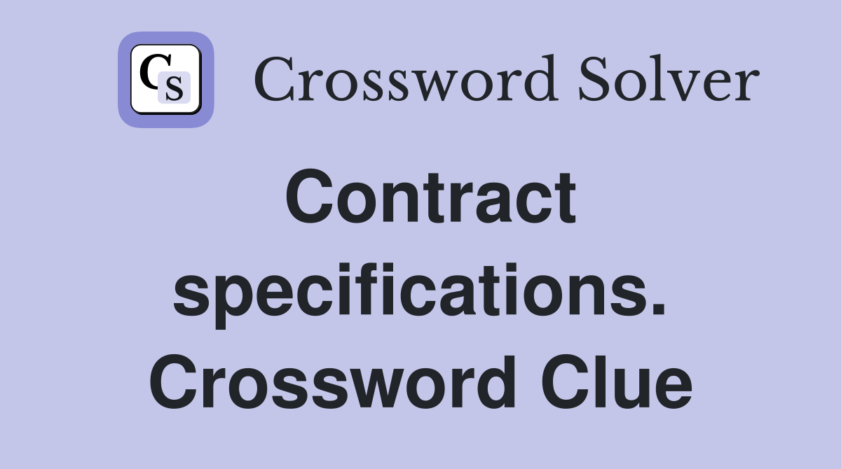 Contract specifications. Crossword Clue