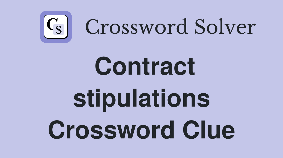 Contract stipulations Crossword Clue