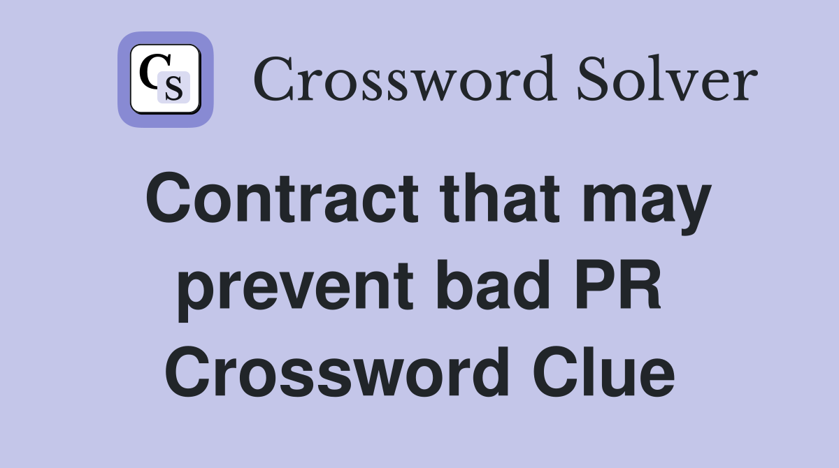 Contract that may prevent bad PR Crossword Clue