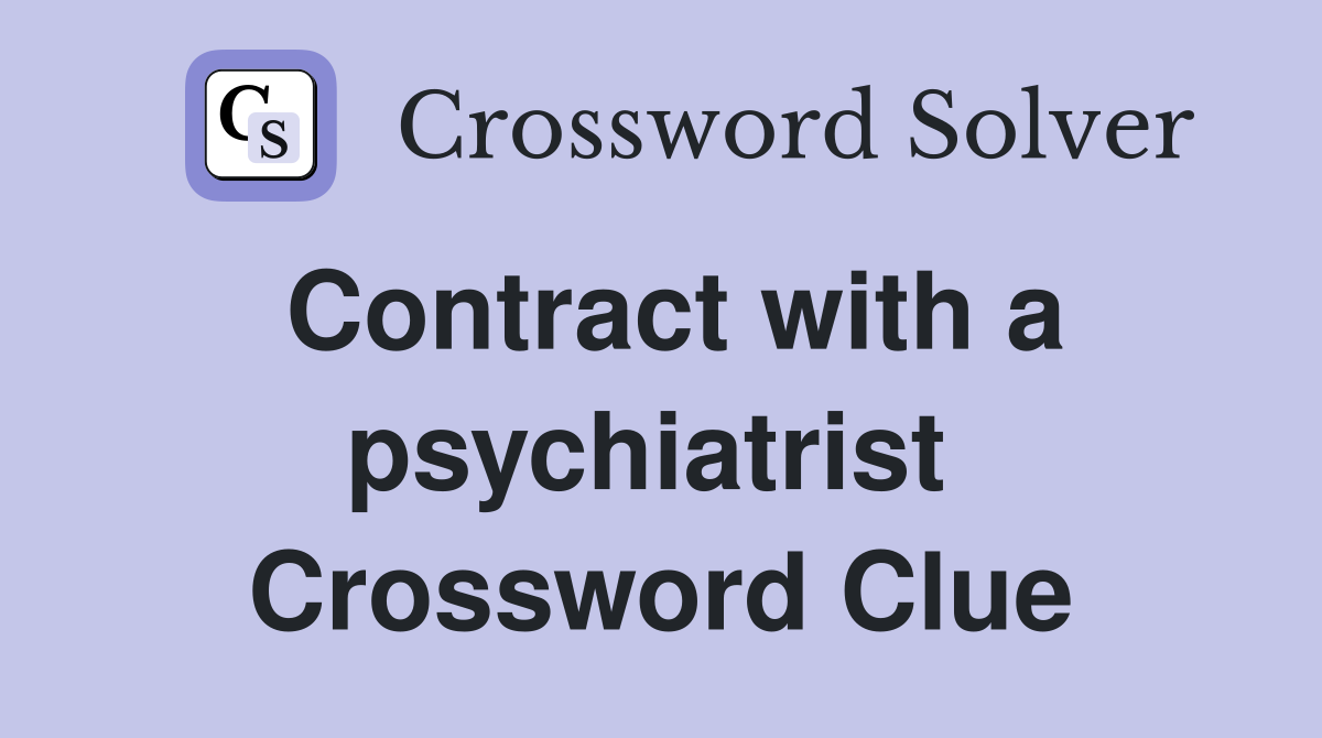 Contract with a psychiatrist  Crossword Clue