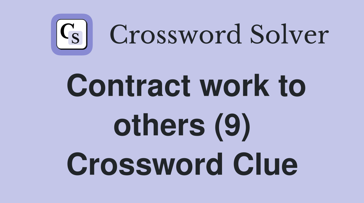 Contract work to others (9) Crossword Clue