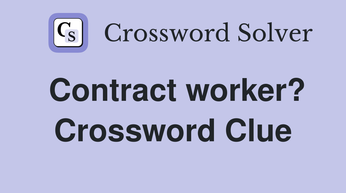 Contract worker? Crossword Clue