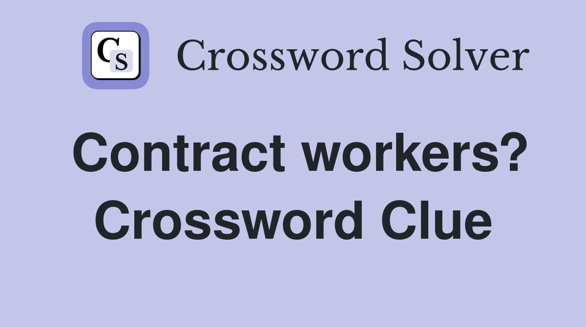 Contract workers? Crossword Clue