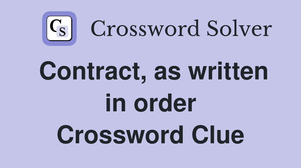 Contract, as written in order Crossword Clue