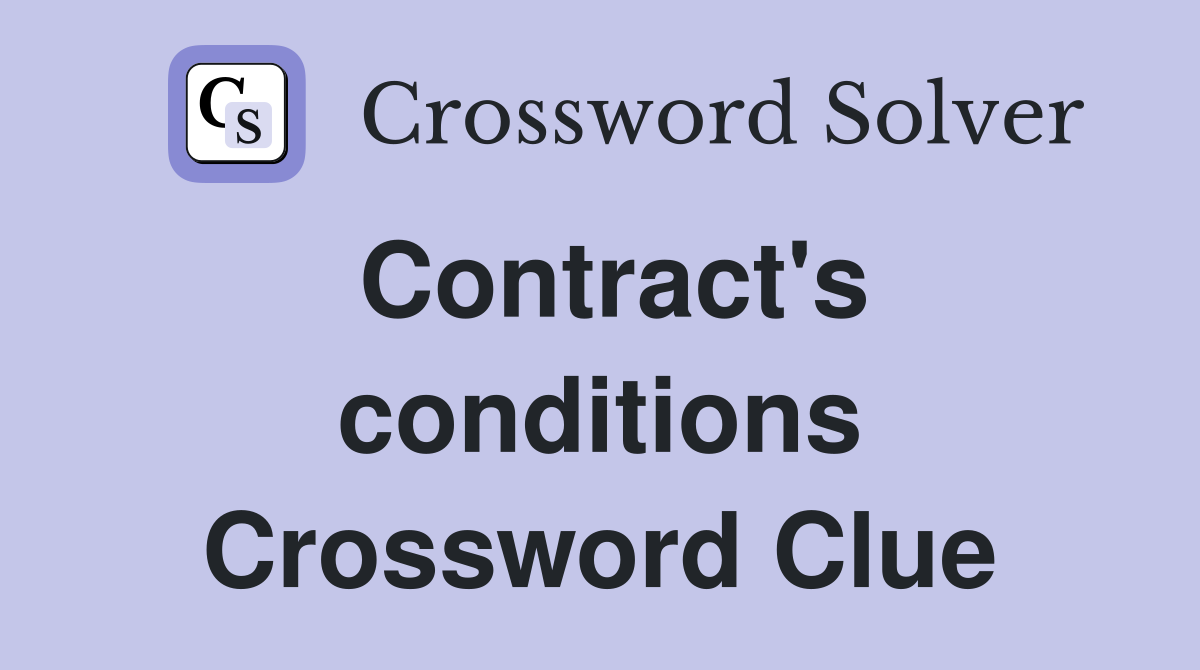 Contract's conditions Crossword Clue