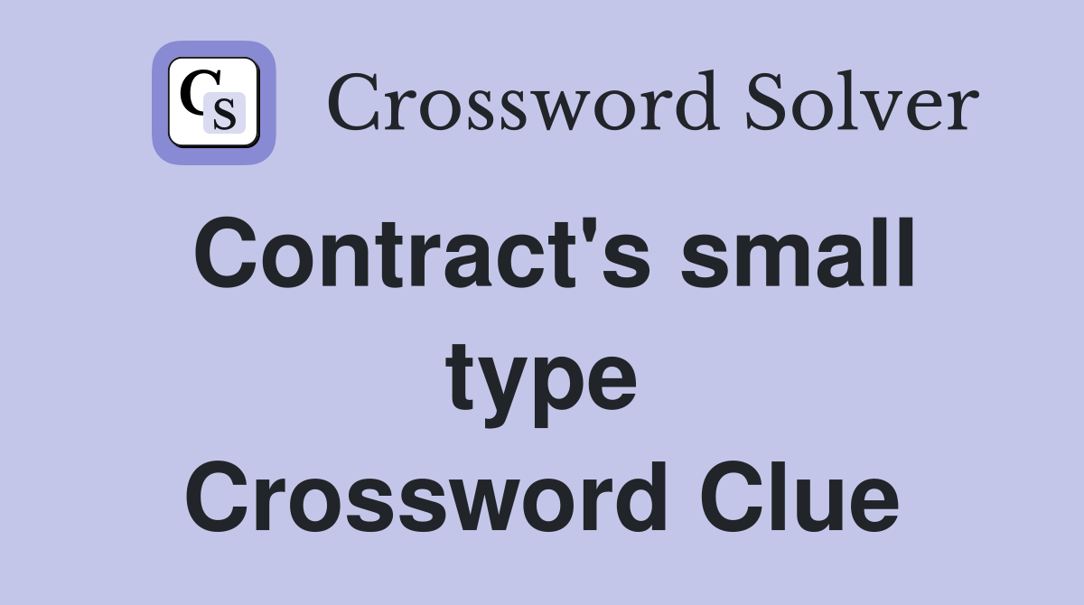 Contract's small type Crossword Clue