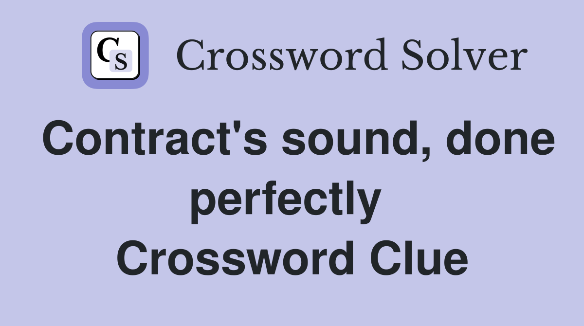 Contract's sound, done perfectly  Crossword Clue