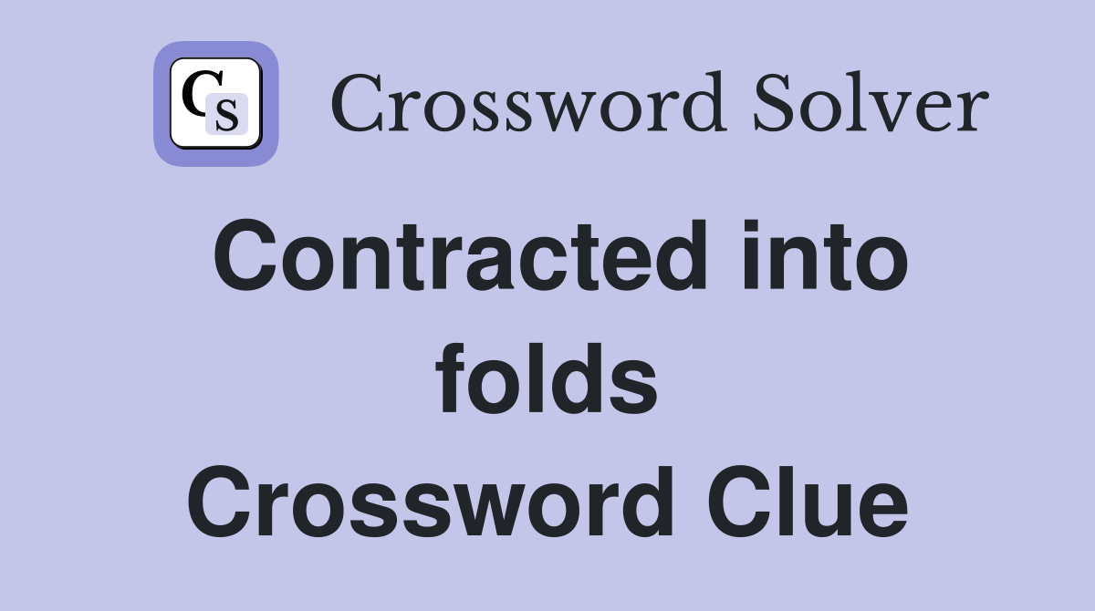 Contracted into folds Crossword Clue