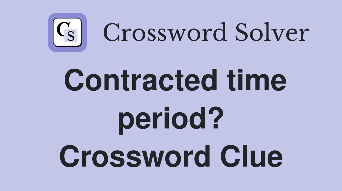Contracted time period? Crossword Clue