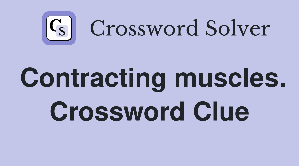 Contracting muscles. Crossword Clue