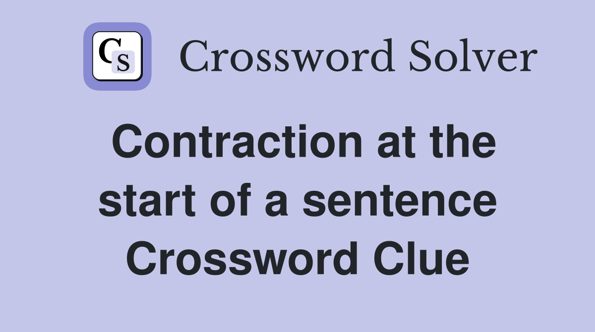 Contraction at the start of a sentence Crossword Clue