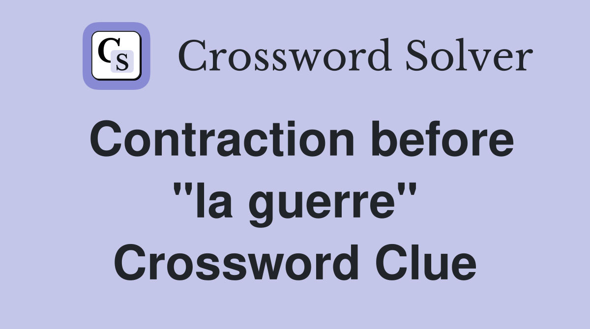 Contraction before "la guerre" Crossword Clue