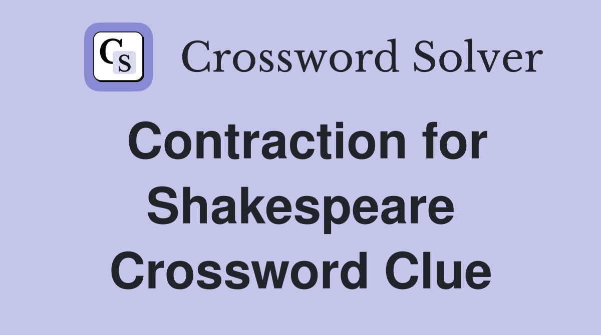 Contraction for Shakespeare Crossword Clue
