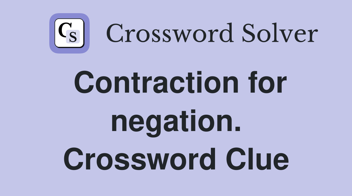 Contraction for negation. Crossword Clue