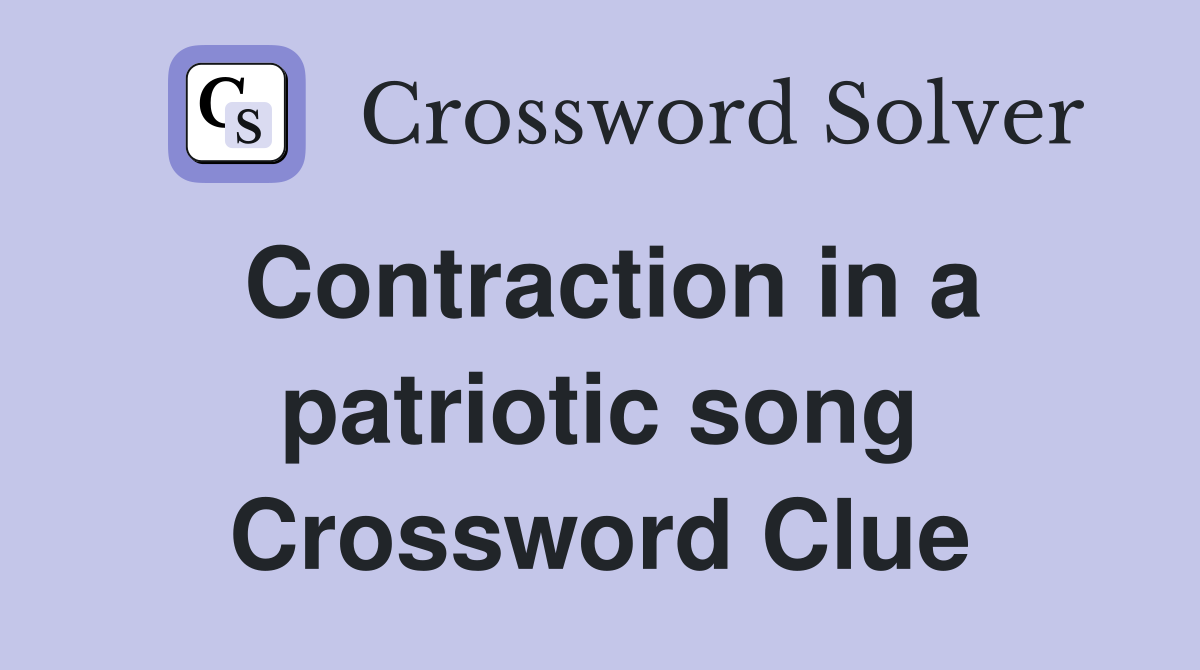 Contraction in a patriotic song Crossword Clue