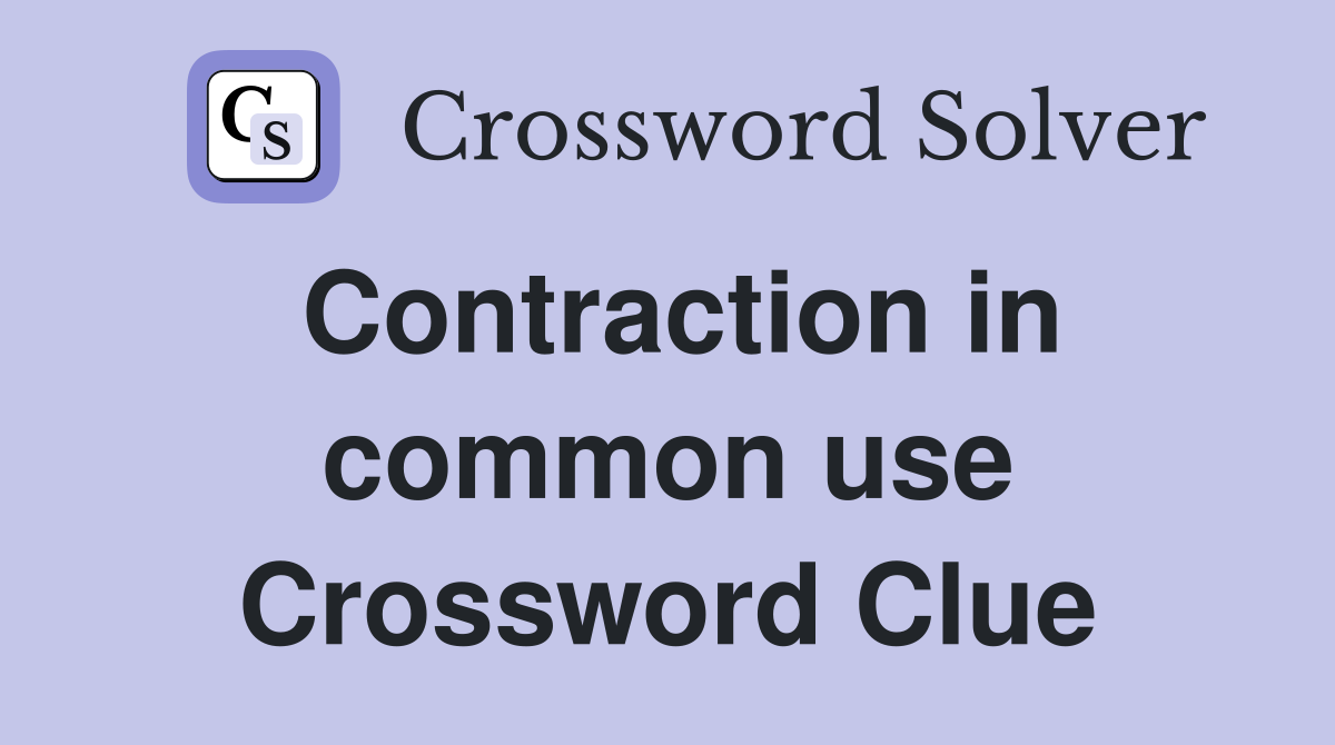 Contraction in common use Crossword Clue
