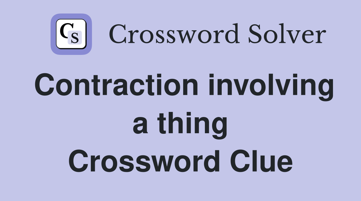 Contraction involving a thing Crossword Clue