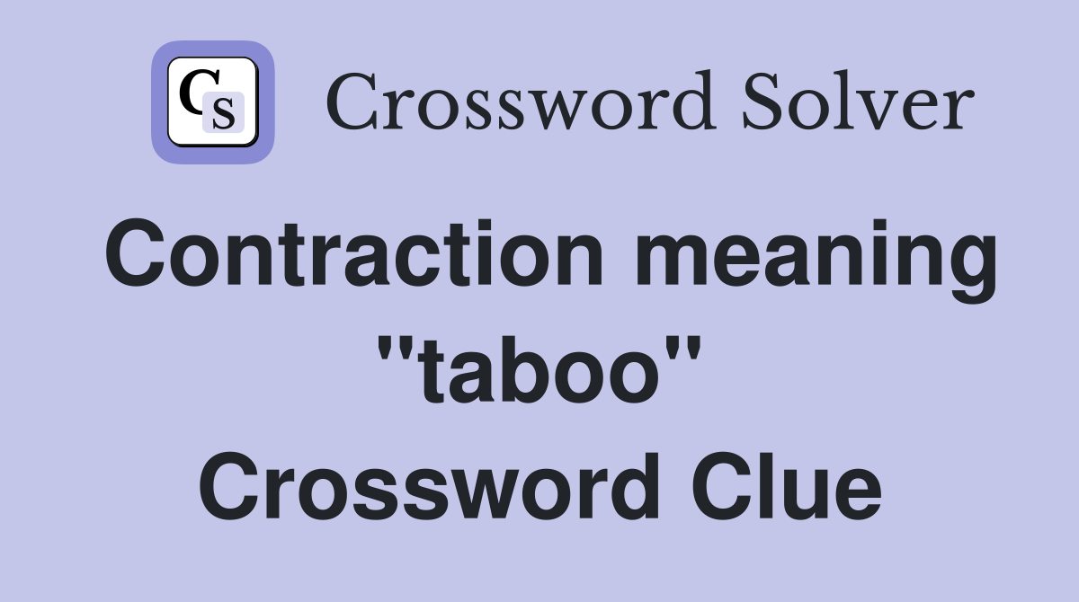 Contraction meaning "taboo" Crossword Clue