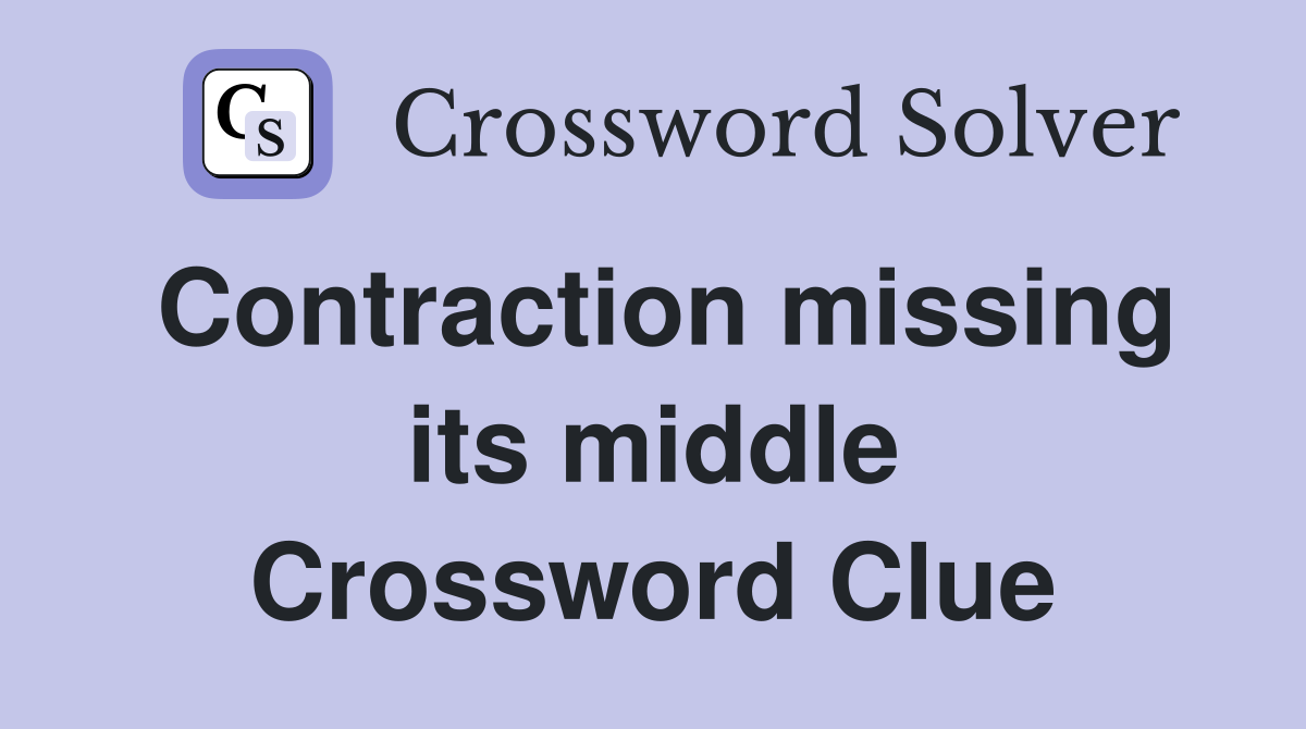 Contraction missing its middle Crossword Clue