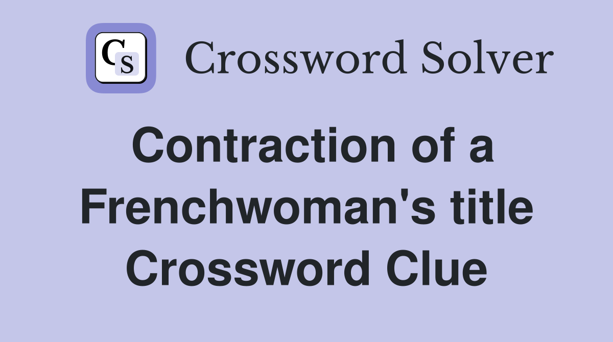 Contraction of a Frenchwoman's title Crossword Clue