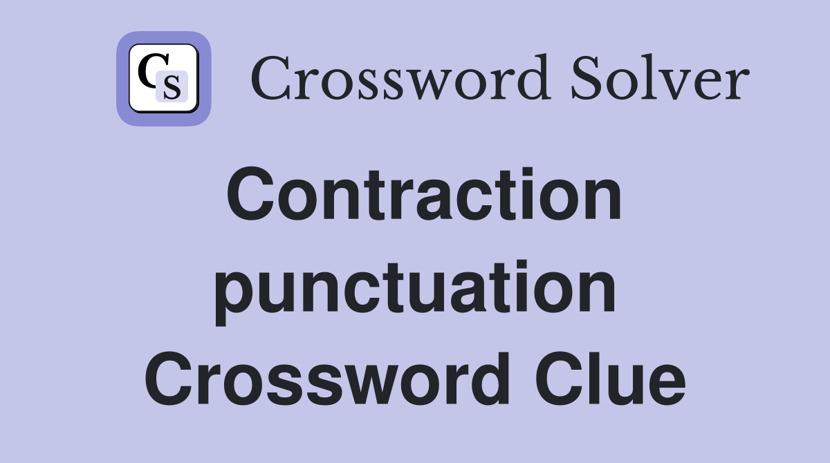 Contraction punctuation Crossword Clue