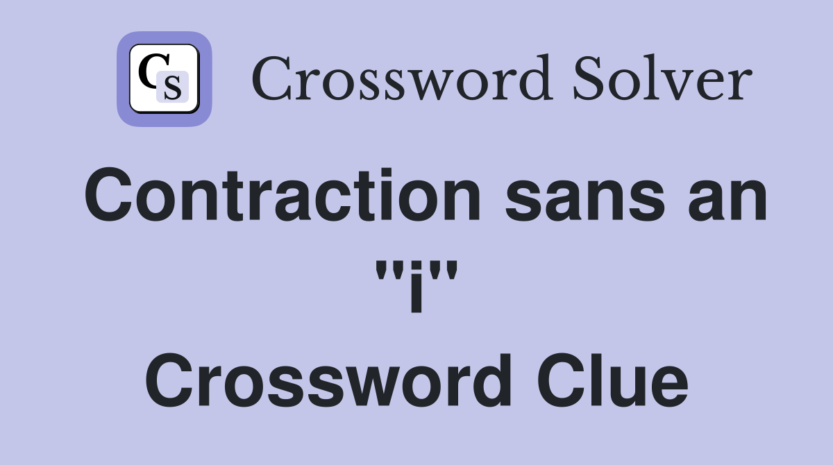 Contraction sans an "i" Crossword Clue