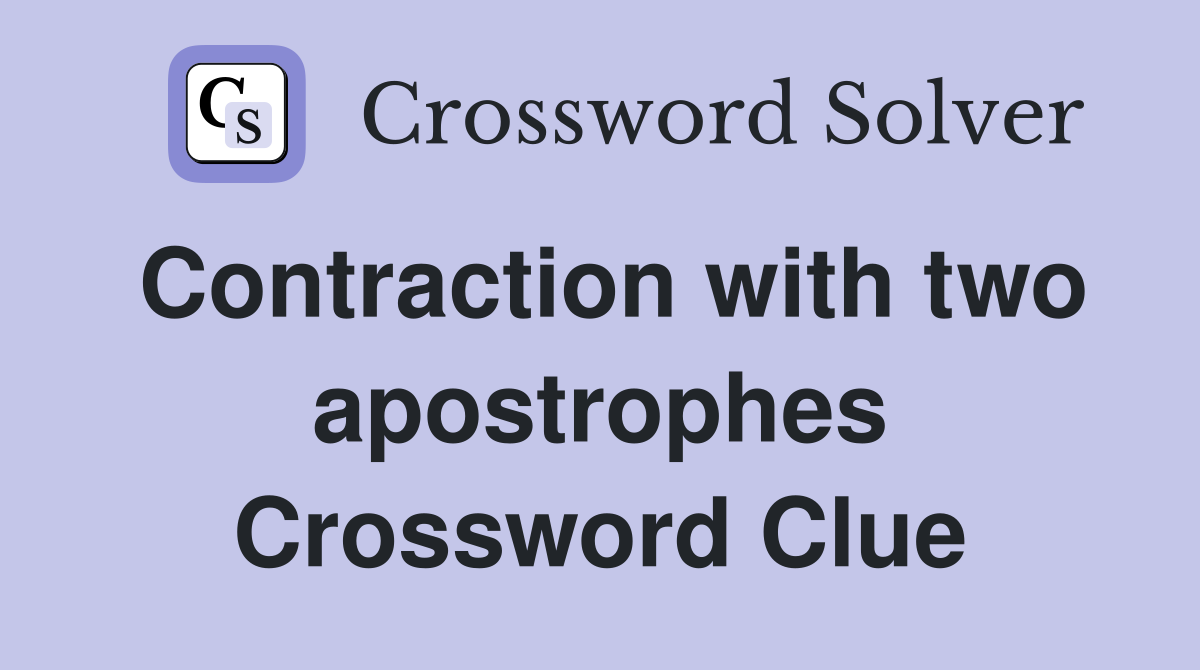 Contraction with two apostrophes Crossword Clue