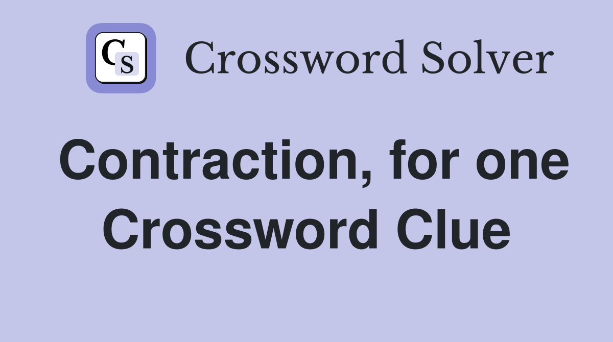Contraction, for one Crossword Clue