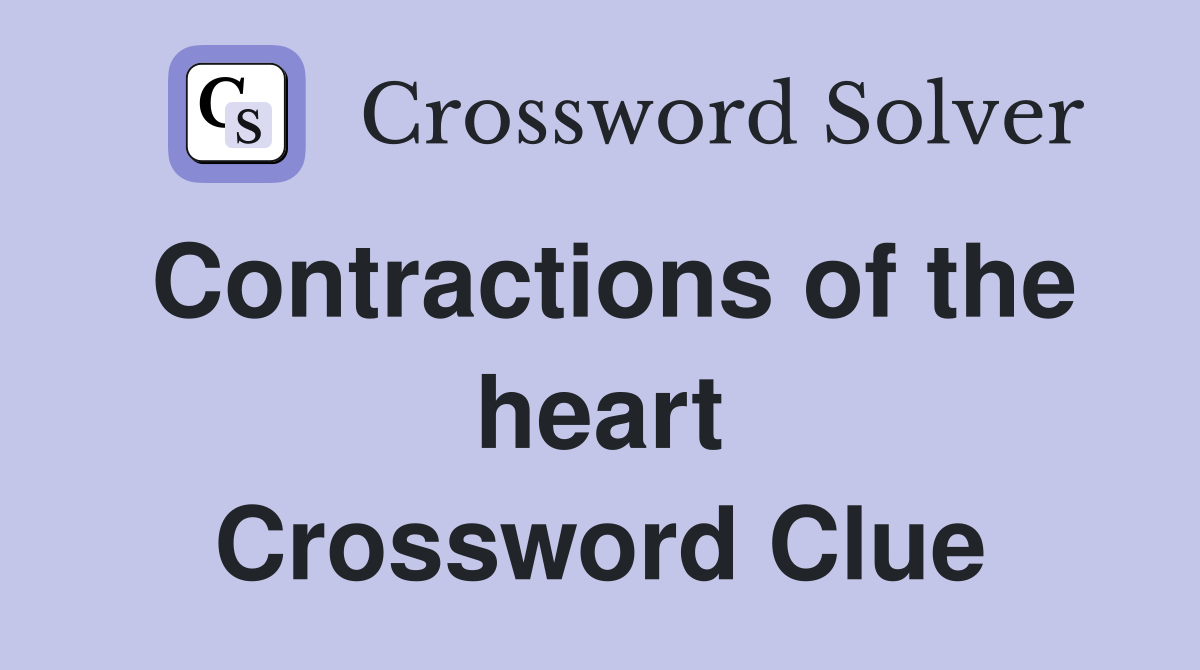 Contractions of the heart Crossword Clue