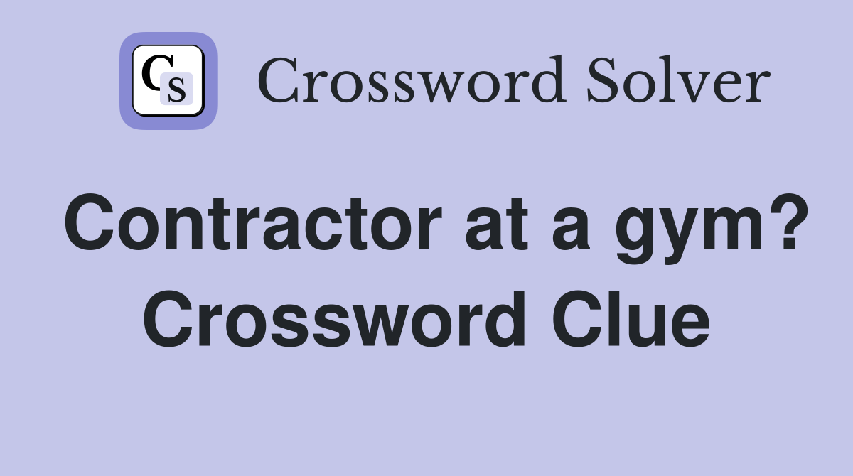 Contractor at a gym? Crossword Clue