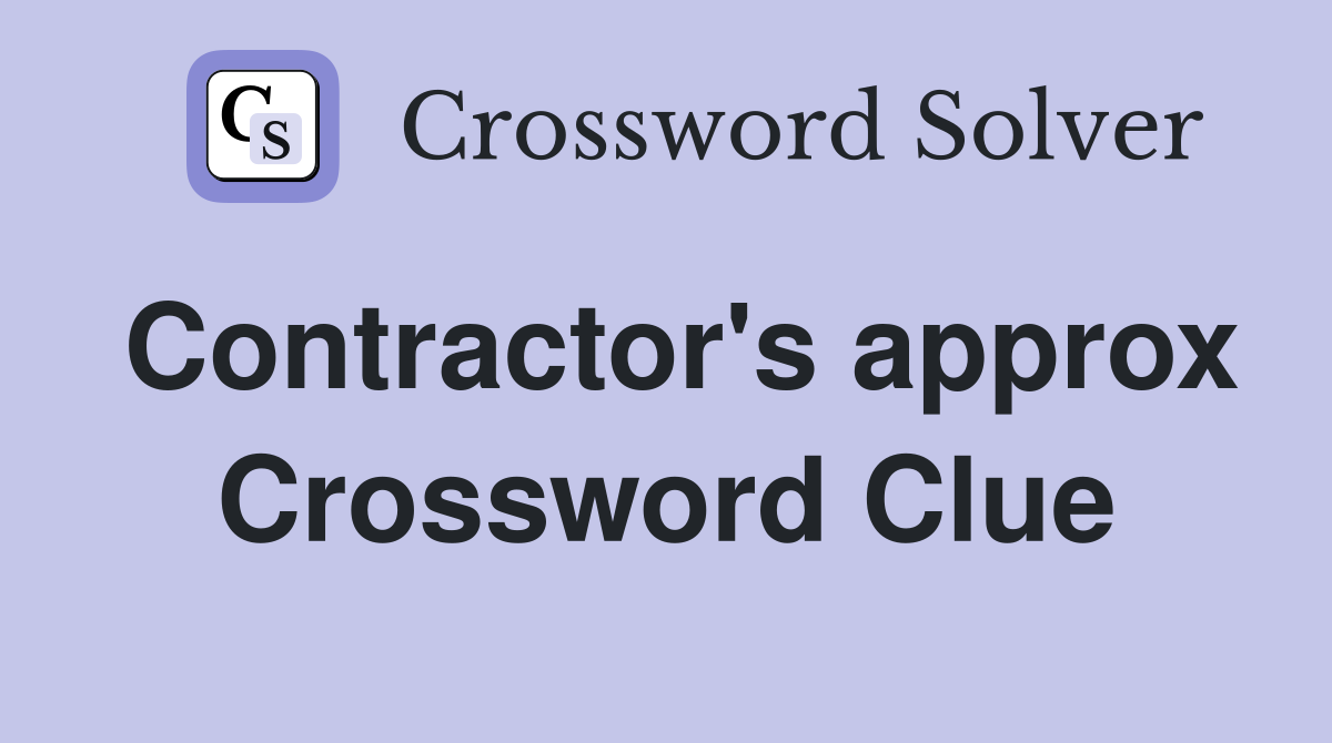 Contractor's approx Crossword Clue