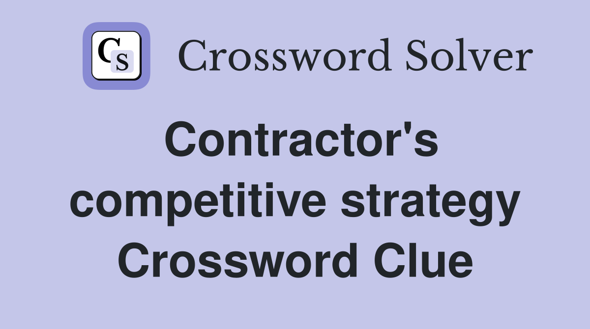 Contractor's competitive strategy Crossword Clue