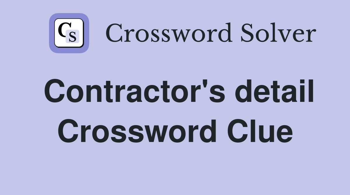 Contractor's detail Crossword Clue