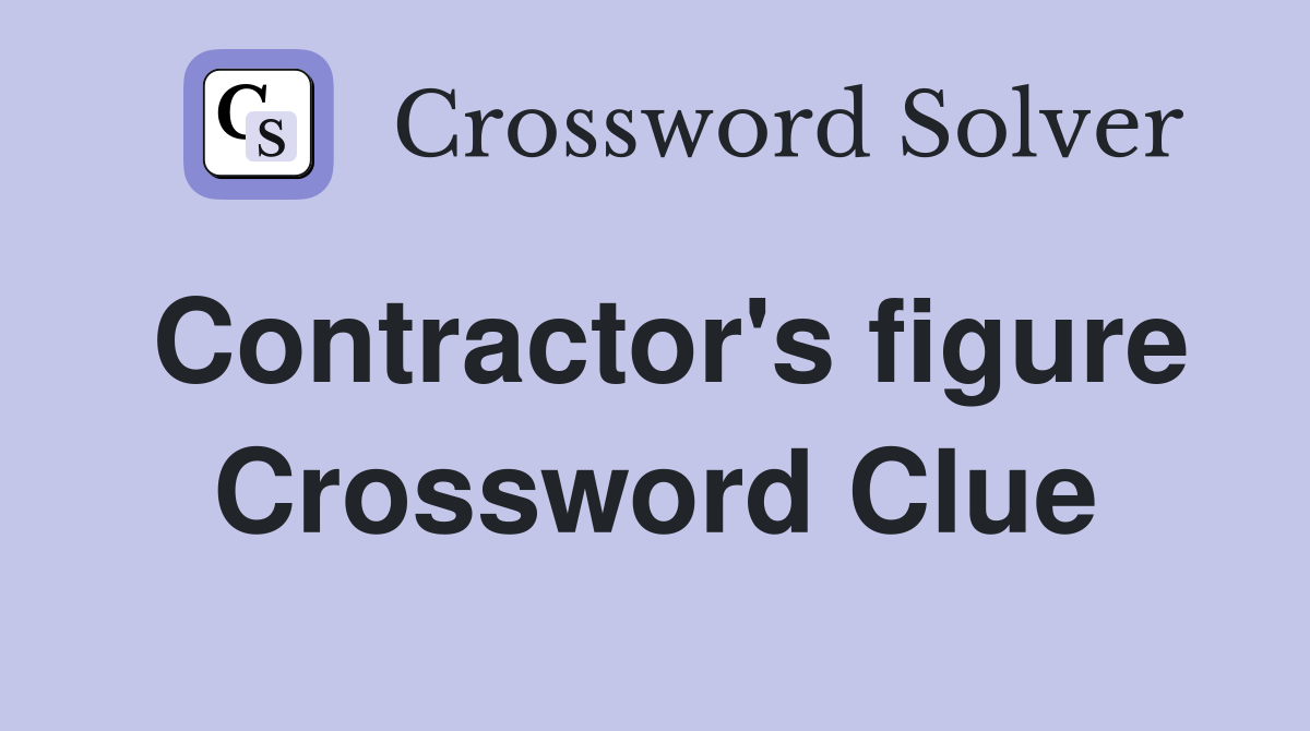 Contractor's figure Crossword Clue