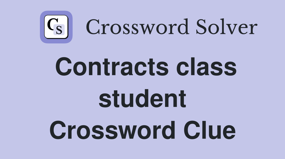Contracts class student Crossword Clue