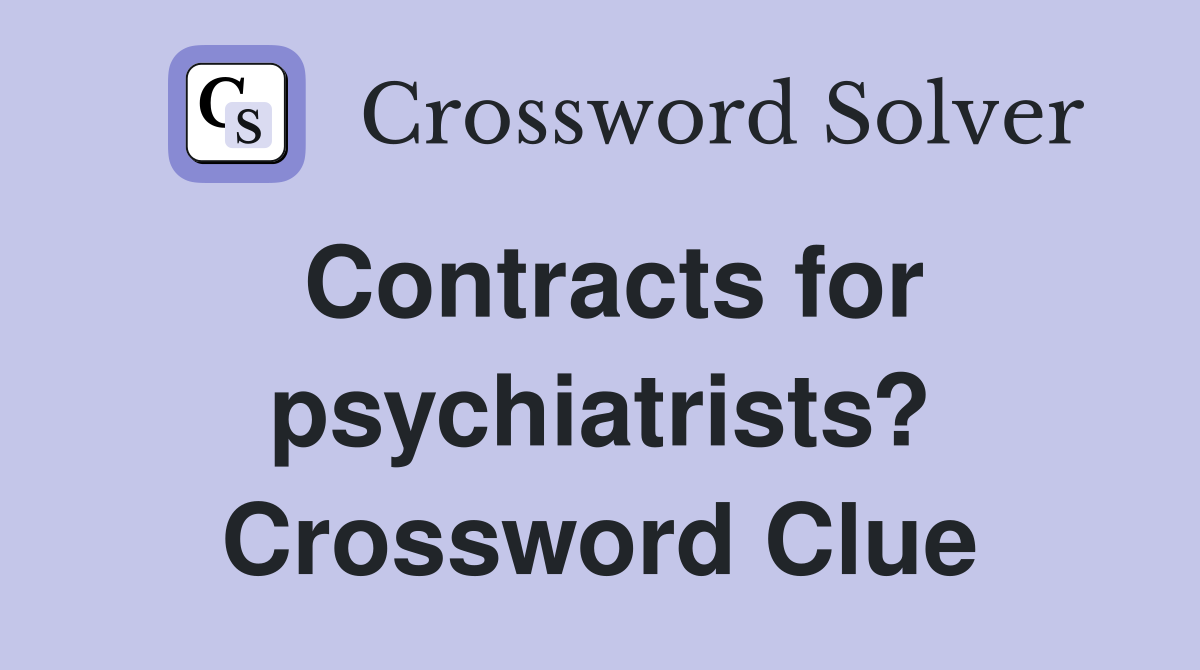 Contracts for psychiatrists? Crossword Clue