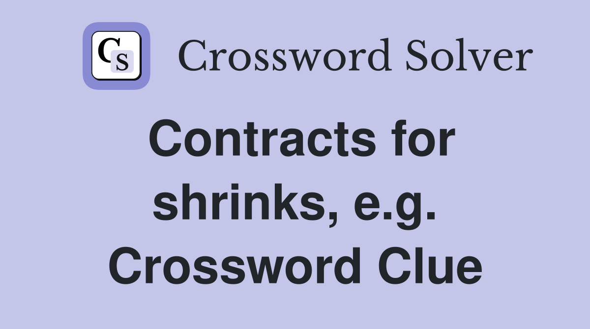 Contracts for shrinks, e.g. Crossword Clue