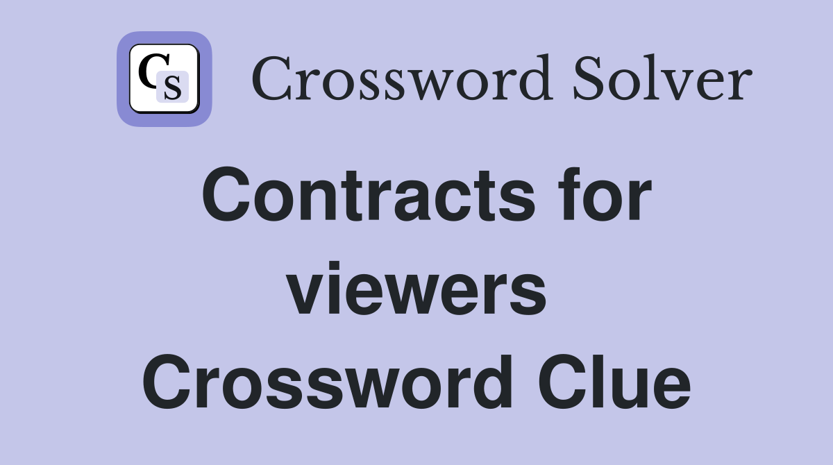 Contracts for viewers Crossword Clue