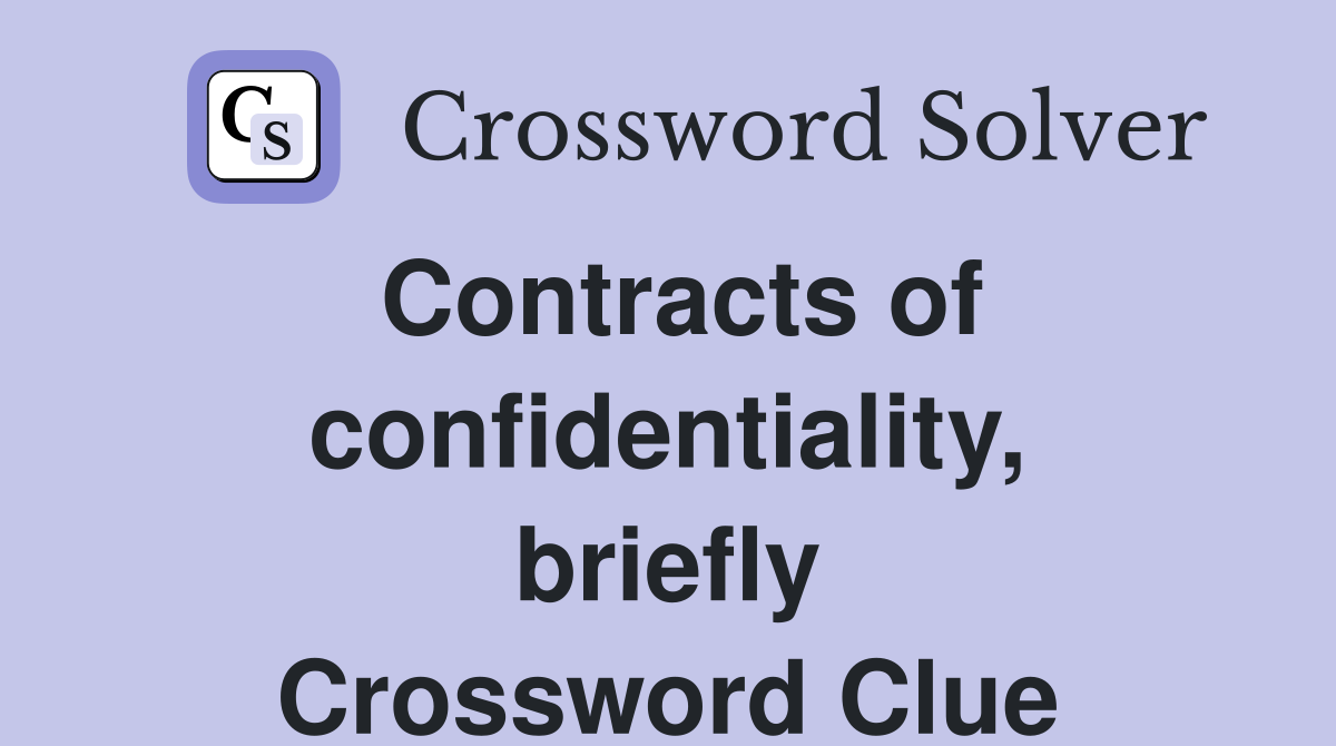 Contracts of confidentiality, briefly Crossword Clue