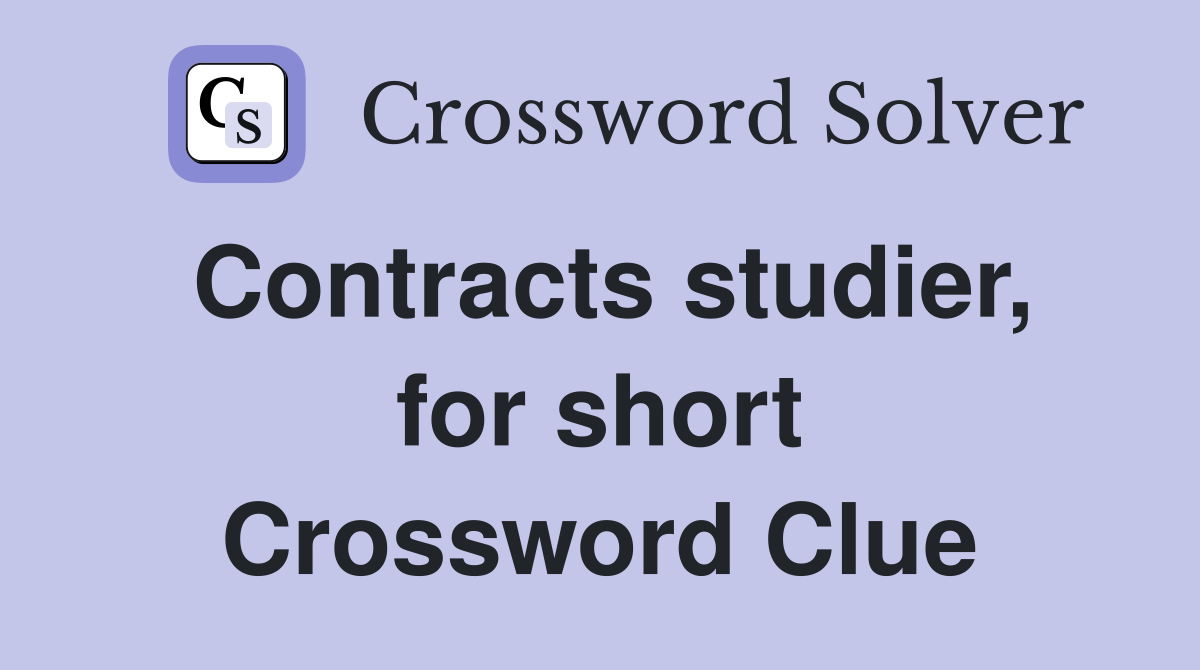 Contracts studier, for short Crossword Clue