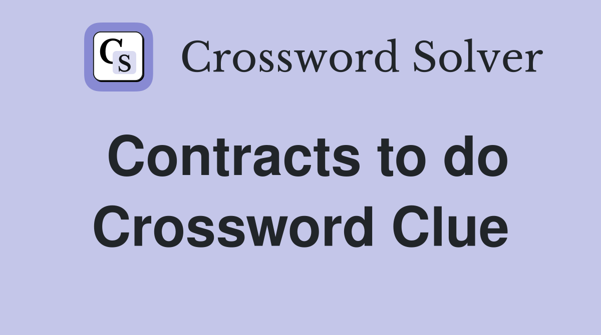Contracts to do Crossword Clue