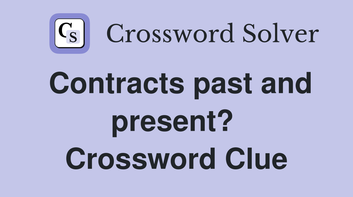 Contracts past and present?  Crossword Clue