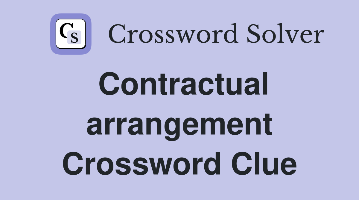 Contractual arrangement Crossword Clue