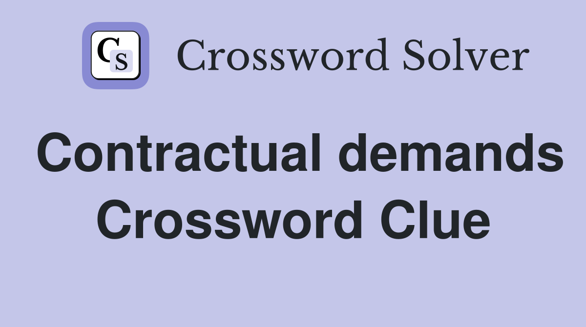 Contractual demands Crossword Clue