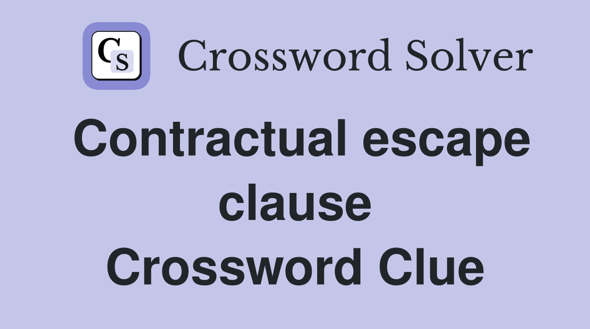 Contractual escape clause Crossword Clue