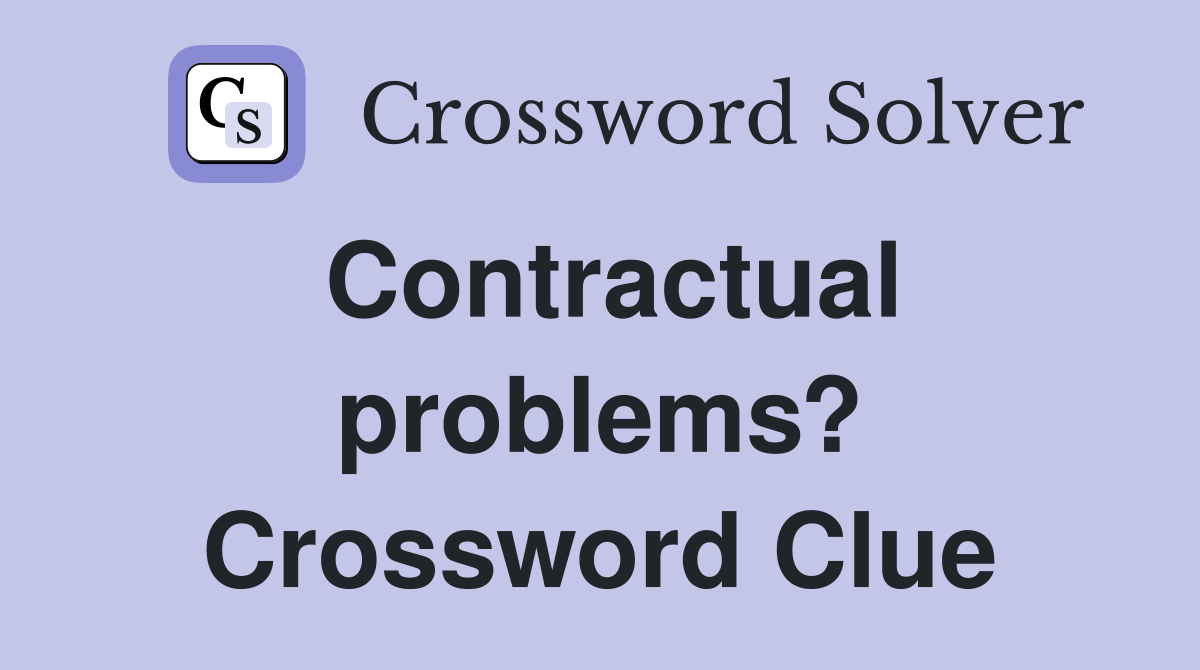 Contractual problems? Crossword Clue
